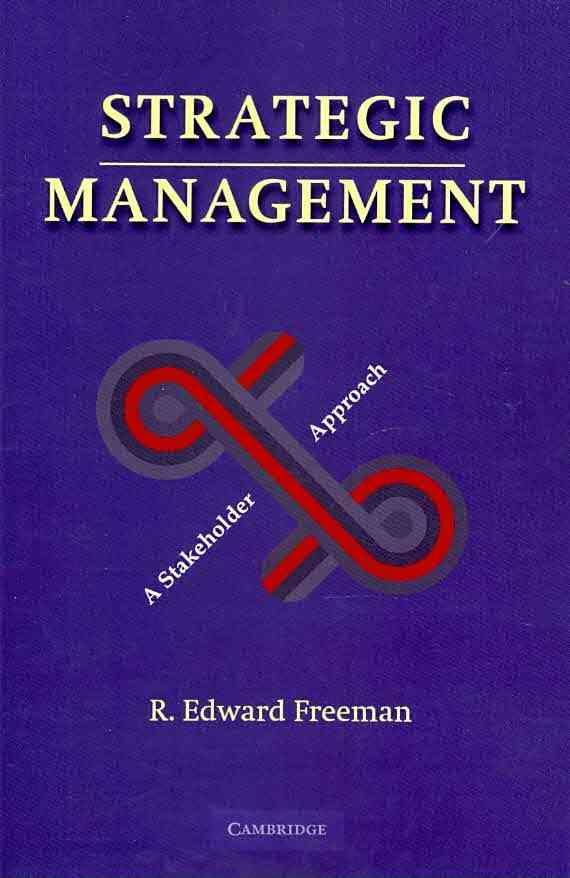 Strategic Management: A Stakeholder Approach, R. E. Freeman (1984)